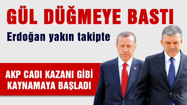 GÜL Düğmeye bastı, Erdoğan yakın takipte
