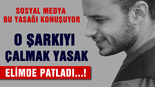 O şarkı İzmir'de yasaklandı