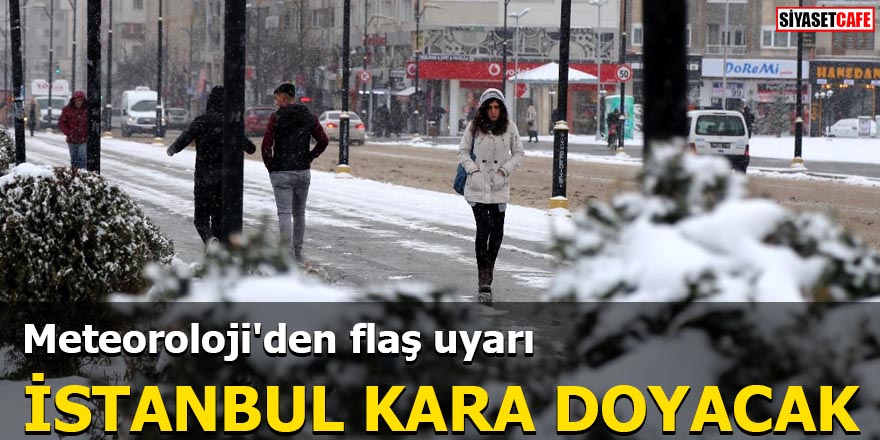 Meteoroloji'den flaş uyarı İstanbul kara doyacak
