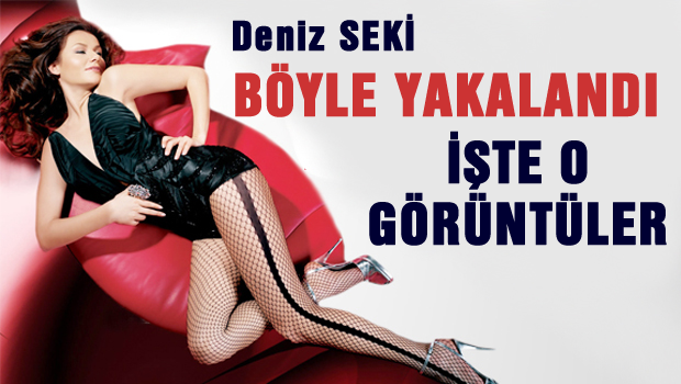 Deniz Seki'nin yakalanma görüntüleri!