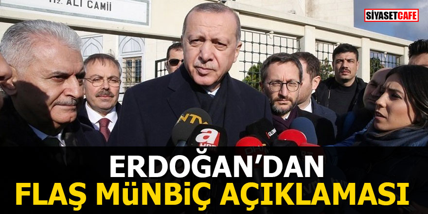 Erdoğan’dan flaş Münbiç açıklaması