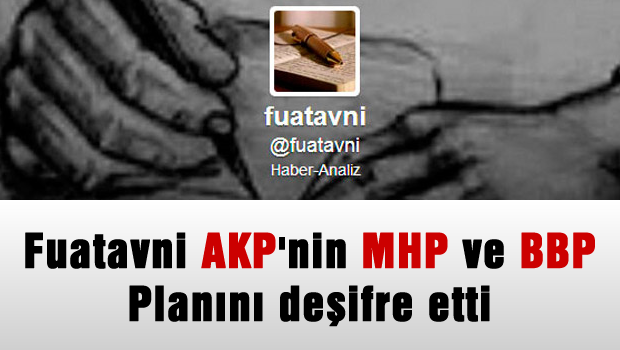 Fuatavni'den 'AKP, MHP ve BBP'yi dizayn etmeye çalışıyor' iddiası