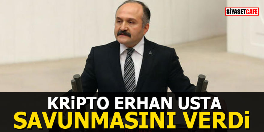 Kripto Erhan Usta savunmasını verdi