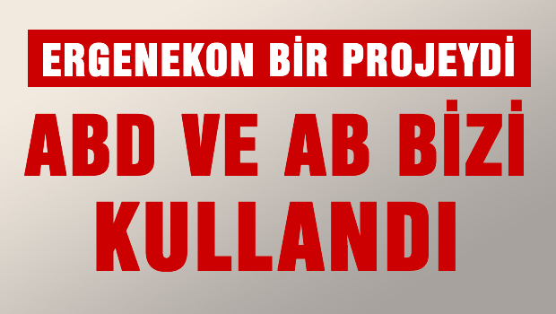 'Bizi ABD ve AB kandırdı'