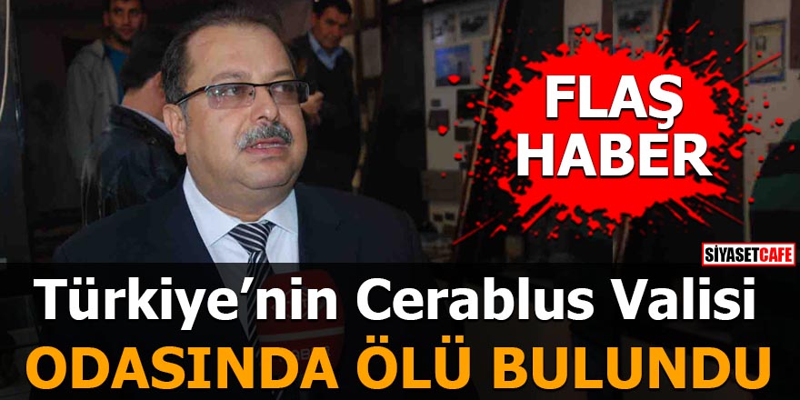 Türkiye'nin Cerabrus Valisi ölü bulundu