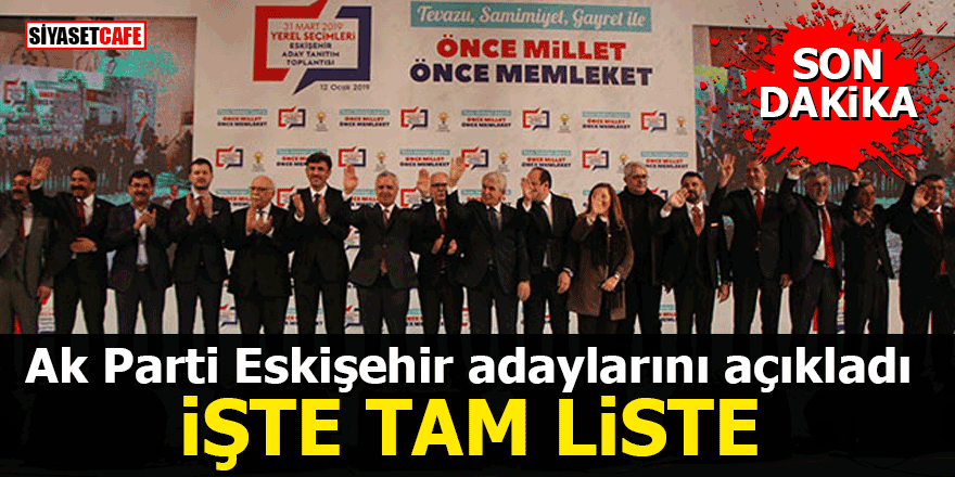 Ak Parti Eskişehir adaylarını açıkladı: İşte tam liste
