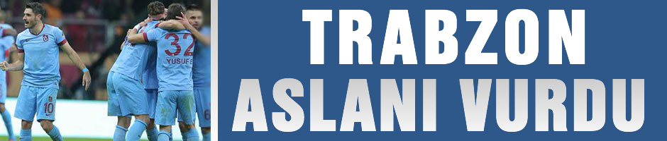 Trabzon, Aslanı duman etti