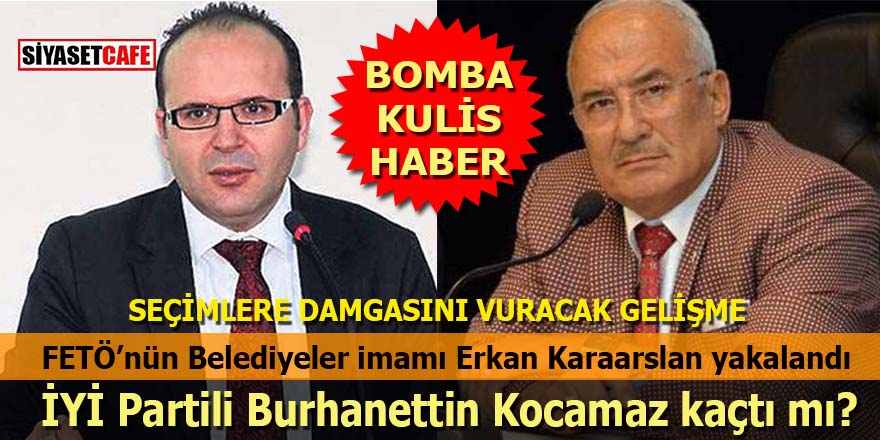 FETÖ’nün Belediyeler İmamı Erkan Karaarslan gözaltına alındı: Burhanettin Kocamaz kaçtı mı?
