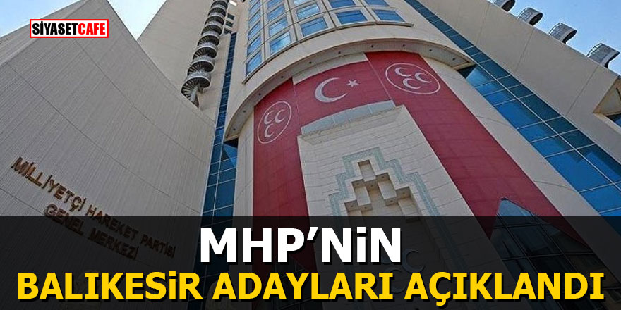 MHP’nin Balıkesir adayları açıklandı