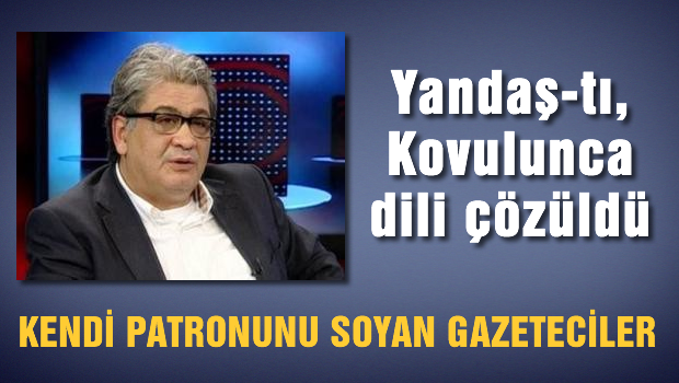 Yandaş Gazeteci kovulunca pislikler ortaya döküldü