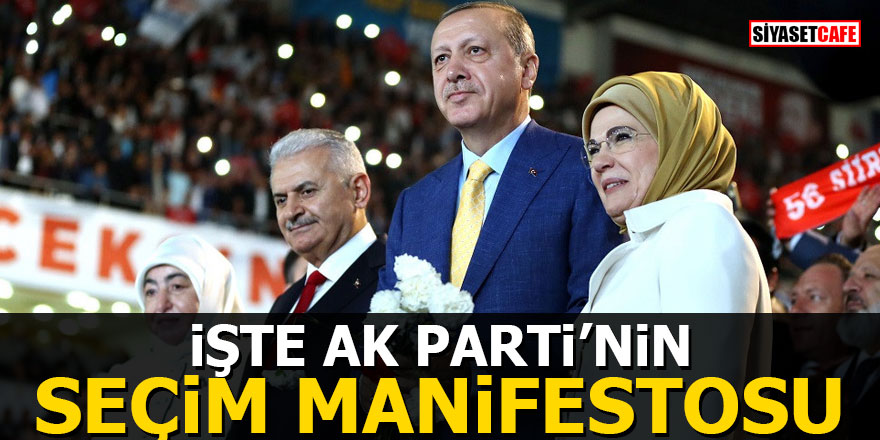 İşte AK Parti'nin seçim manifestosu
