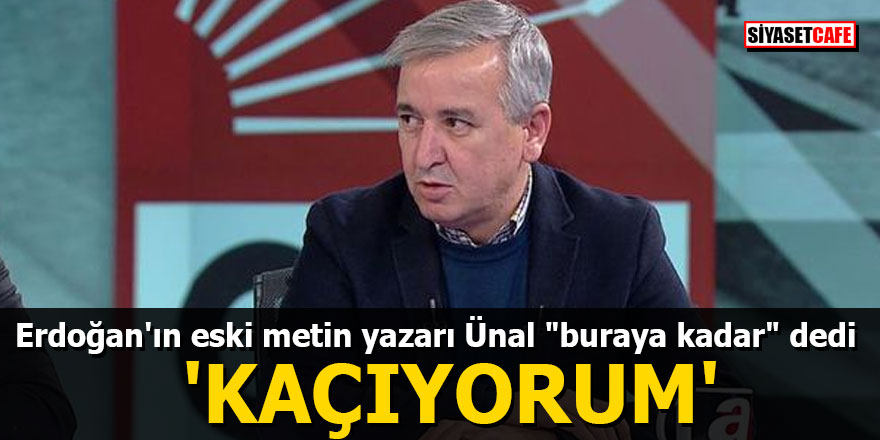 Erdoğan'ın eski metin yazarı Ünal "buraya kadar" dedi! 'KAÇIYORUM'