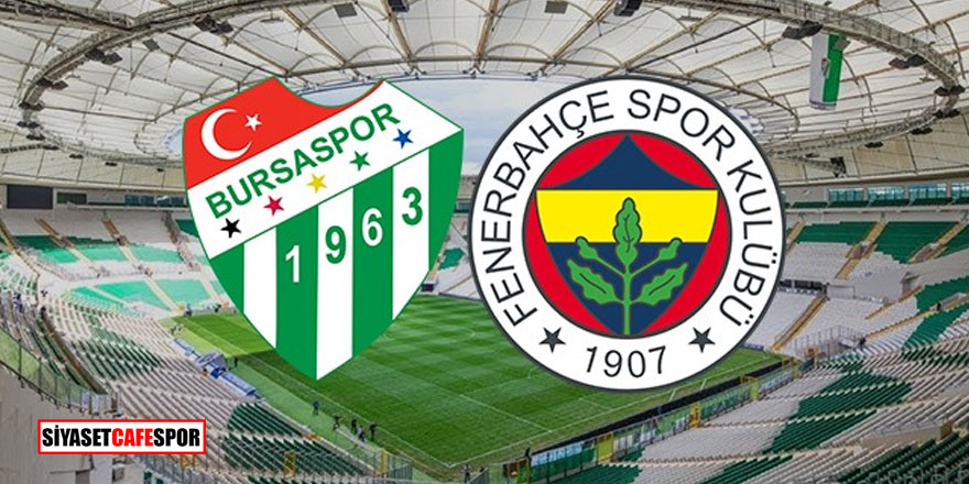 Bursaspor - Fenerbahçe karşılaşması sona erdi: İşte maç sonucu
