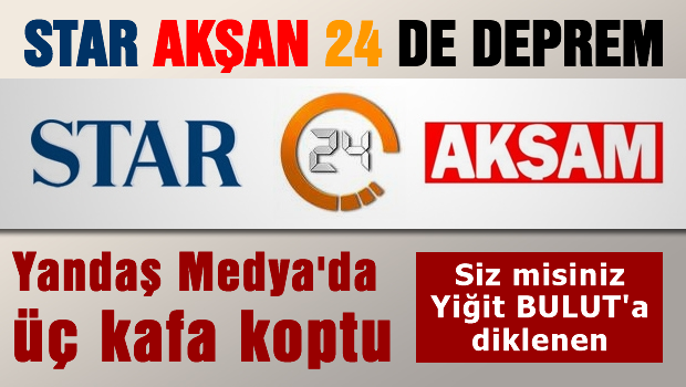 Star ve Akşam Grubu'nda operasyon