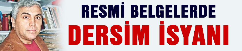 Resmi Belgelerde 'Dersim İsyanı'