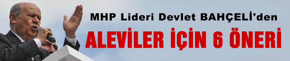 Devlet Bahçeli'den aleviler için 6 öneri