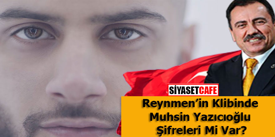 Reynmen'in Klibinde Muhsin Yazıcıoğlu Şifreleri Mi Var?