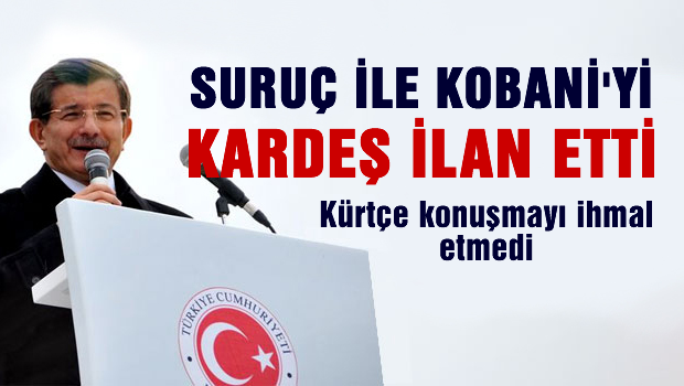 Davutoğlu: Suruç ile Kobani kardeştir