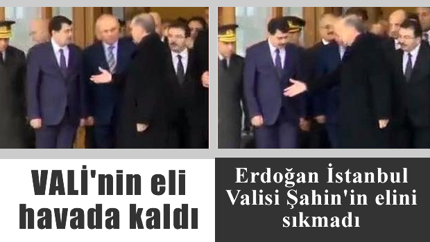 Erdoğan, İstanbul Valisi'nin Elini Sıkmadı