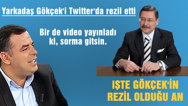 Yarkadaş Gökçek'i rezil etti
