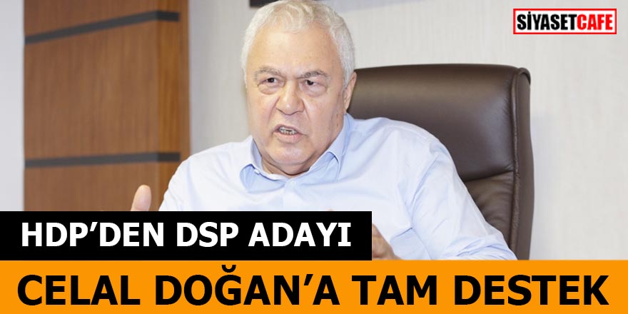 HDP’den DSP Adayı Celal Doğan tam destek