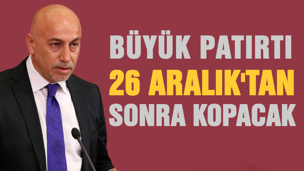 '26 Aralık sonrası büyük patırtı kopacak'