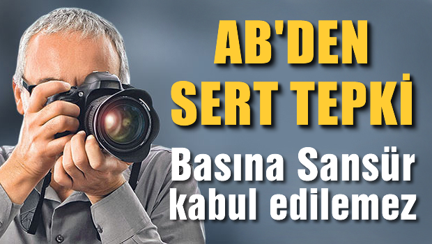 AB'den yayın yasağına sert tepki