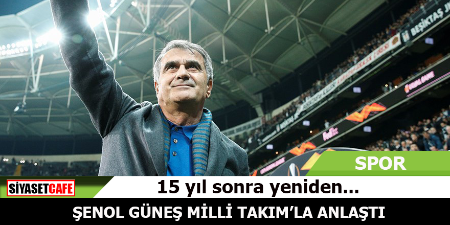 Beşiktaş’tan ayrılacak olan Şenol Güneş Milli Takım ile anlaştı