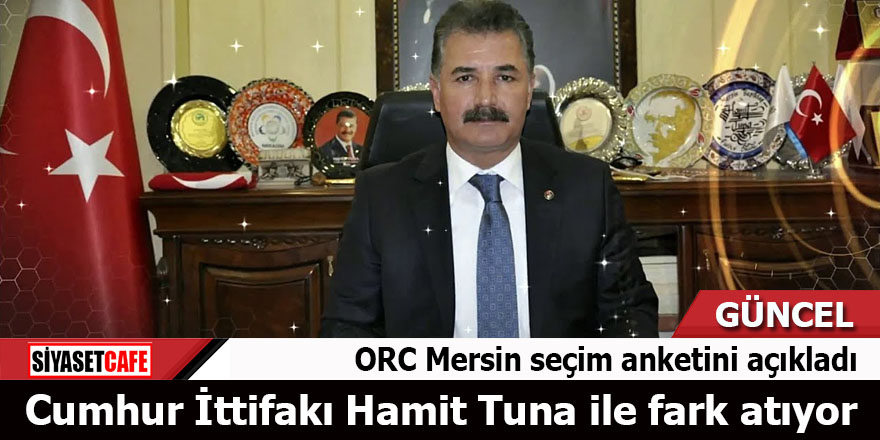 ORC Mersin seçim anketini açıkladı Cumhur İttifakı Hamit Tuna ile fark atıyor