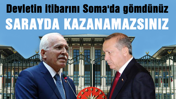 Devletin itibarını Soma'da gömdünüz, sarayla kazanamazsınız