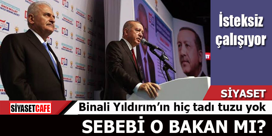 Binali Yıldırım’ın hiç tadı tuzu yok: Sebebi o bakan mı?