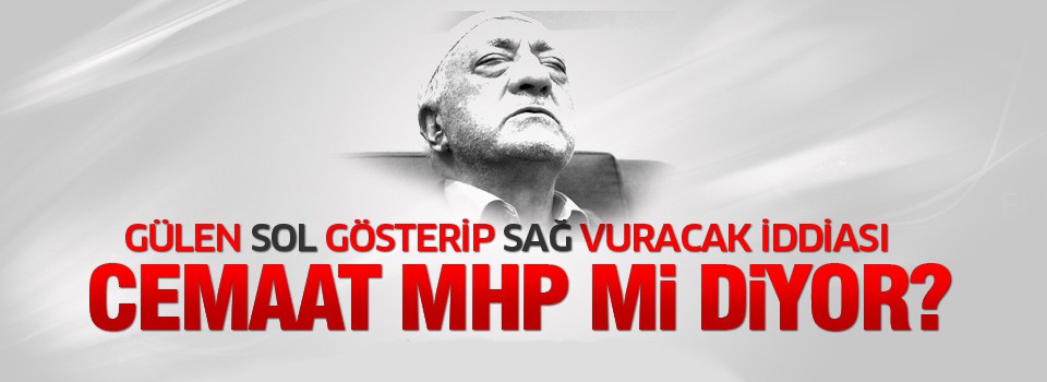 Cemaat MHP'ye mi diyor