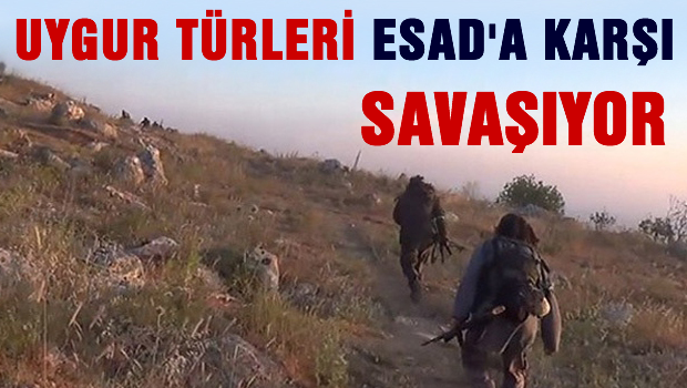 Uygur Türkleri Suriye'de Esed'e karşı savaşıyor
