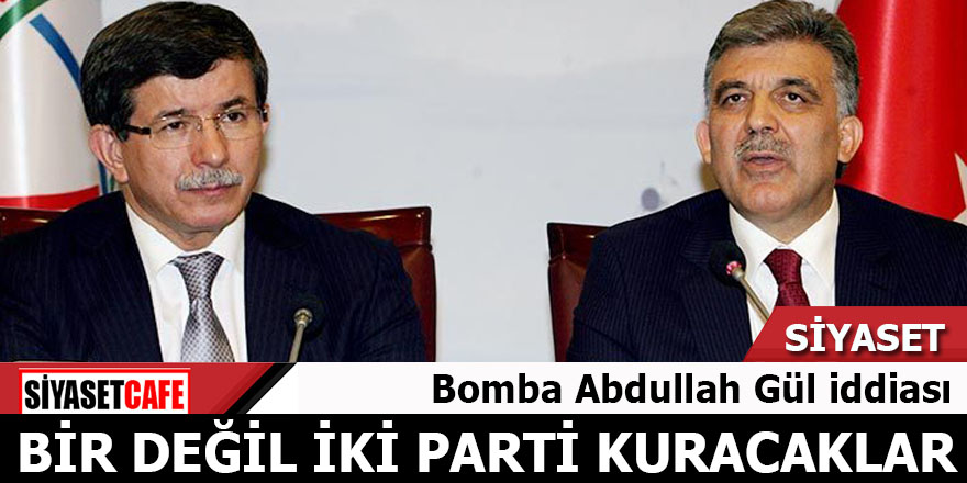 Bomba Abdullah Gül iddiası: Bir değil iki parti kuracaklar