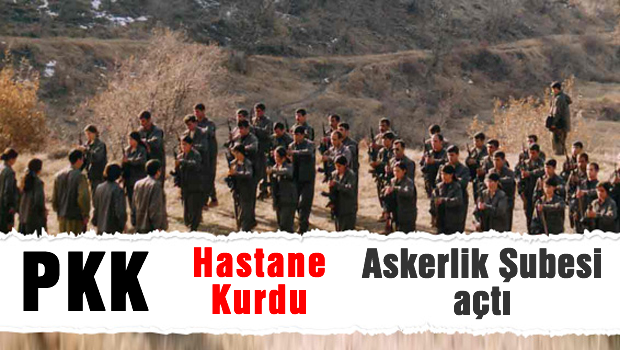 PKK köyde hastane kurdu, Askerlik şubesi açtı