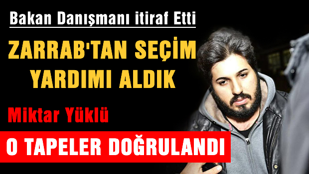 Bakan Danışmanı 'Reza ZARRAB'tan 325 bin dolar seçim yardımı aldık'