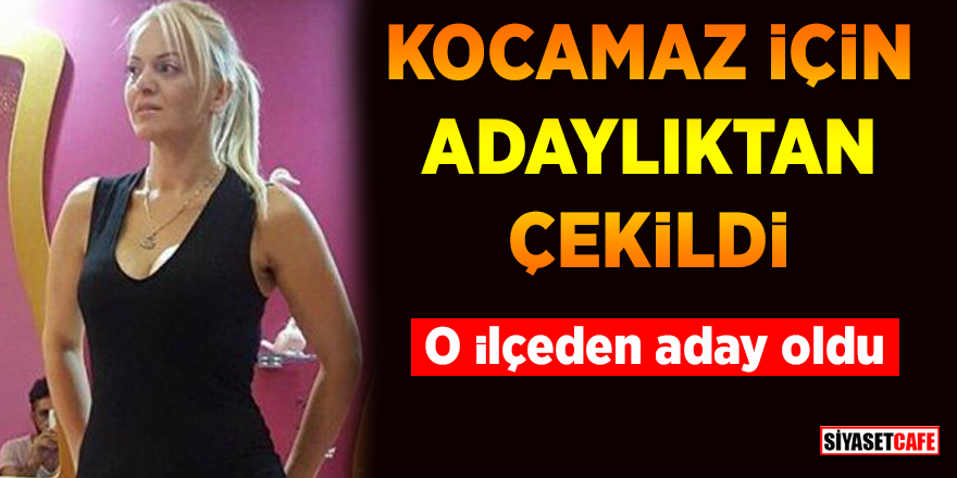 Pınar İvenç, Burhanettin Kocamaz için adaylıktan çekildi