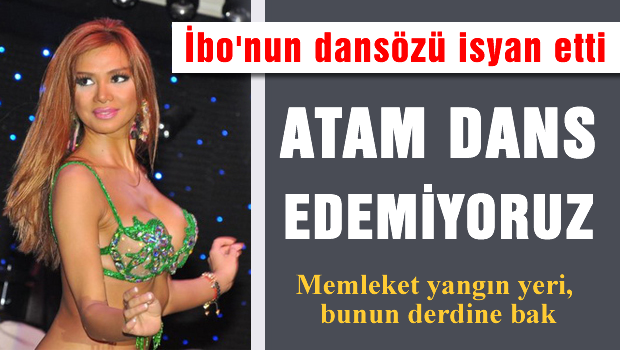 Atam Dans edemiyoruz