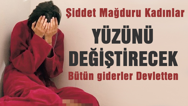 Şiddet mağduru kız yüzünü değiştirecek