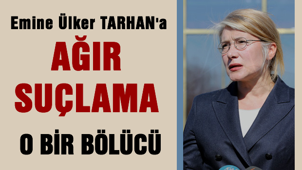 Enime Ülker TARHAN'a ağır suçlama