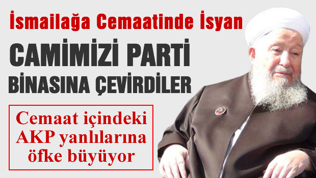 İsmailağa cemaatinde isyan 'cami'yi parti binasına çevirdiler