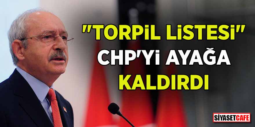 "Torpil listesi" CHP'yi ayağa kaldırdı