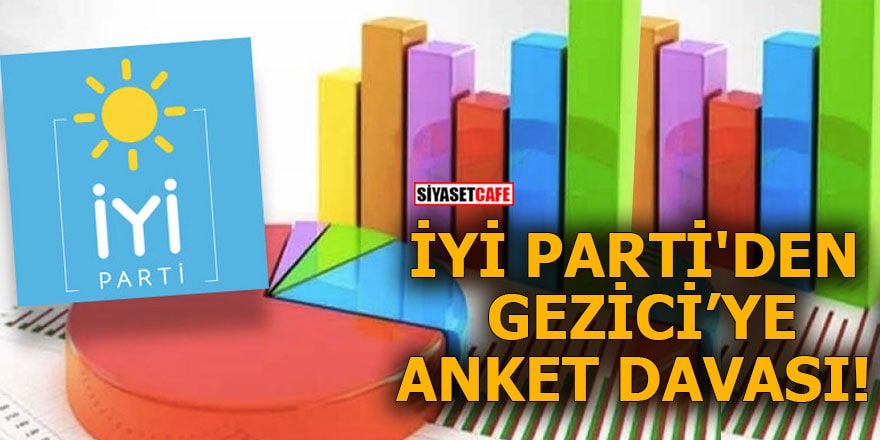 İYİ Parti'den Gezici'ye anket davası