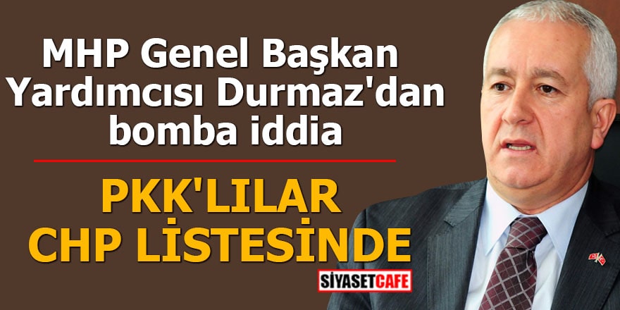 MHP Genel Başkan Yardımcısı Durmaz'dan bomba iddia