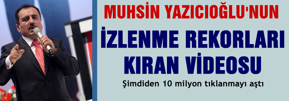 Yazıcıoğlu'nun rekor kıran videosu