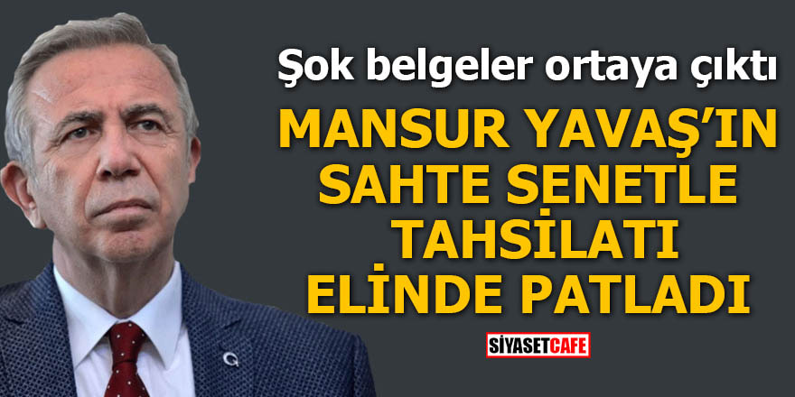 Mansur Yavaş’ın sahte senetle tahsilatı elinde patladı