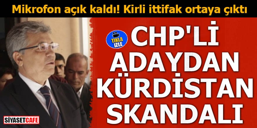 CHP'li adaydan 'Oyumuz Kürdistan'a' skandalı