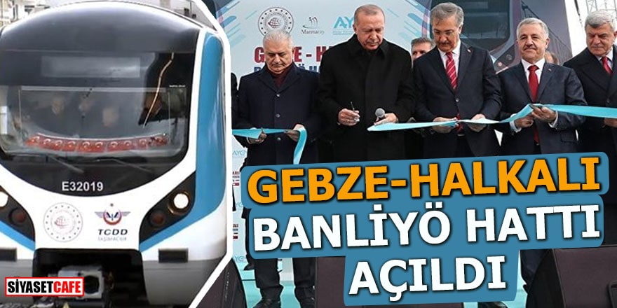 Gebze-Halkalı Banliyö Tren Hattı açıldı