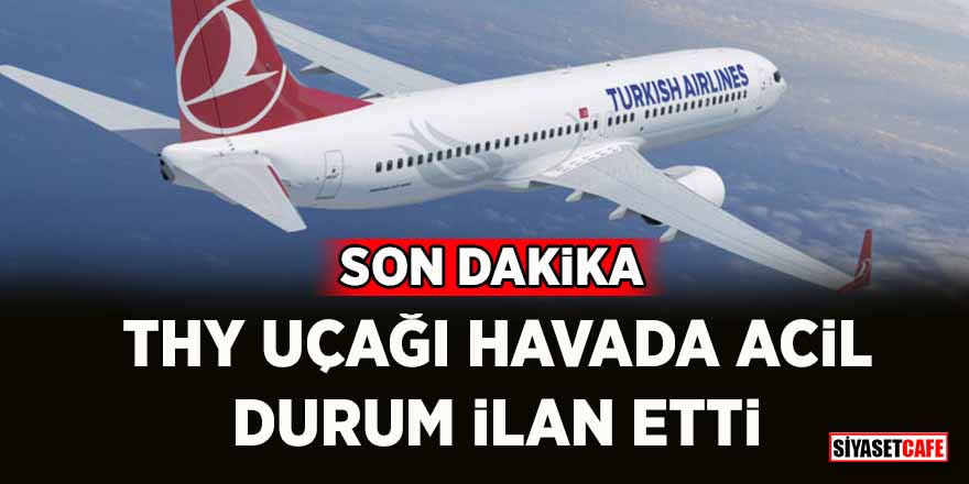 Brüksel-İstanbul seferini yapan THY uçağı havada acil durum bildirimi yaptı