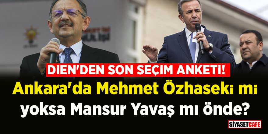 İşte son seçim anketi! Ankara'da Mehmet Özhaseki mi, Mansur Yavaş mı önde?